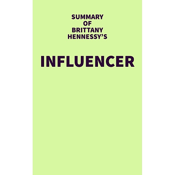 Summary of Brittany Hennessy's Influencer / IRB Media, IRB Media