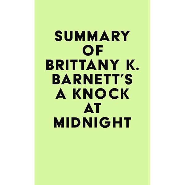 Summary of Brittany K. Barnett's A Knock at Midnight / IRB Media, IRB Media