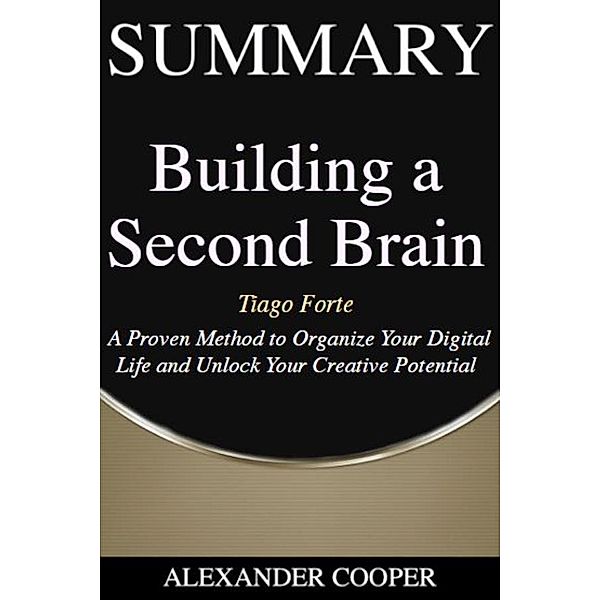 Summary of Building a Second Brain / Self-Development Summaries Bd.1, Alexander Cooper