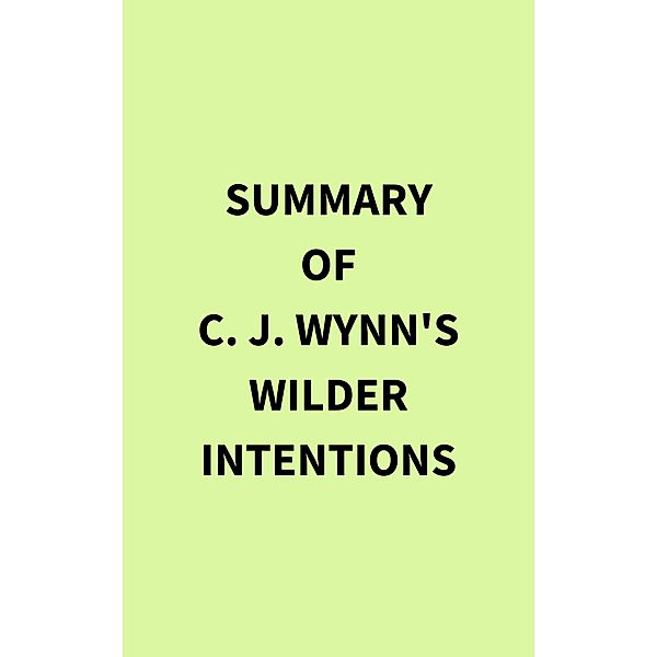 Summary of C. J. Wynn's Wilder Intentions, IRB Media