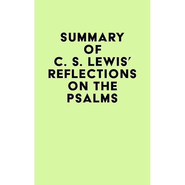 Summary of C. S. Lewis's Reflections on the Psalms / IRB Media, IRB Media