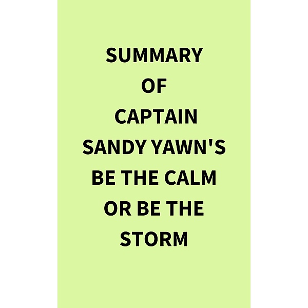 Summary of Captain Sandy Yawn's Be the Calm or Be the Storm, IRB Media