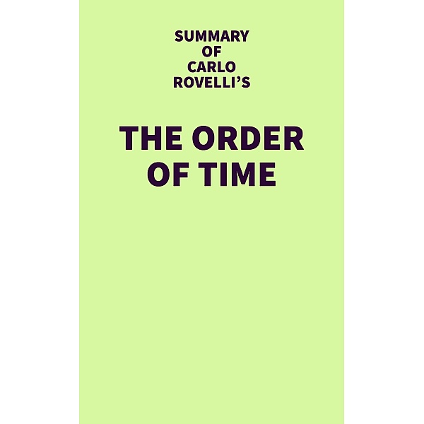 Summary of Carlo Rovelli's The Order of Time / IRB Media, IRB Media