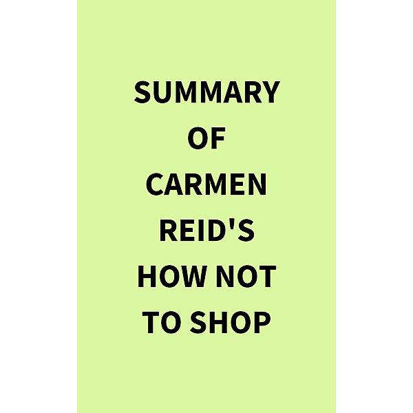 Summary of Carmen Reid's How Not To Shop, IRB Media
