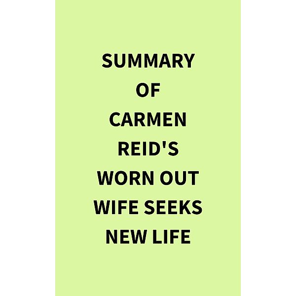 Summary of Carmen Reid's Worn Out Wife Seeks New Life, IRB Media