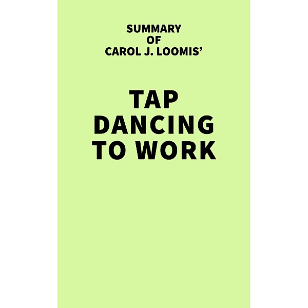 Summary of Carol J. Loomis' Tap Dancing to Work / IRB Media, IRB Media