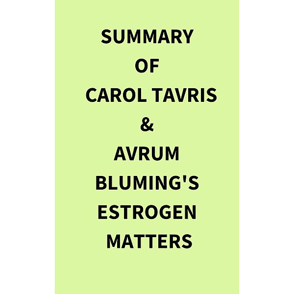 Summary of Carol Tavris & Avrum Bluming's Estrogen Matters, IRB Media