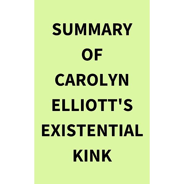 Summary of Carolyn Elliott's Existential Kink, IRB Media