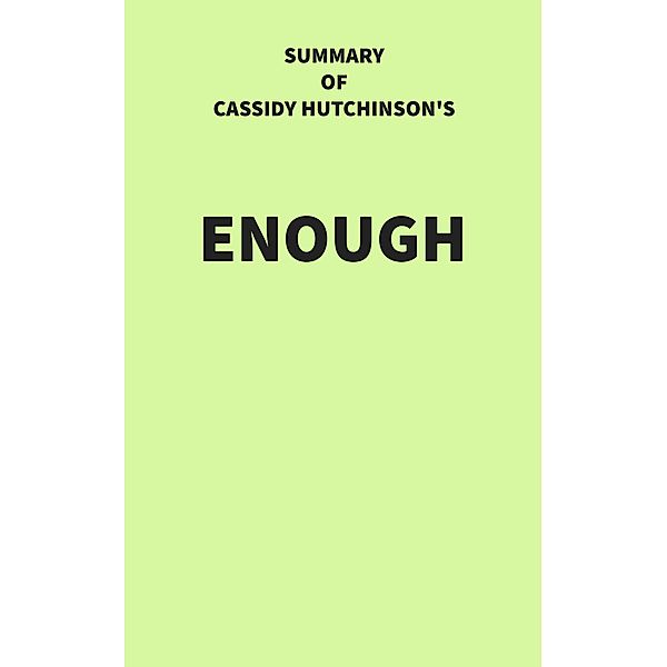 Summary of Cassidy Hutchinson's Enough, IRB Media