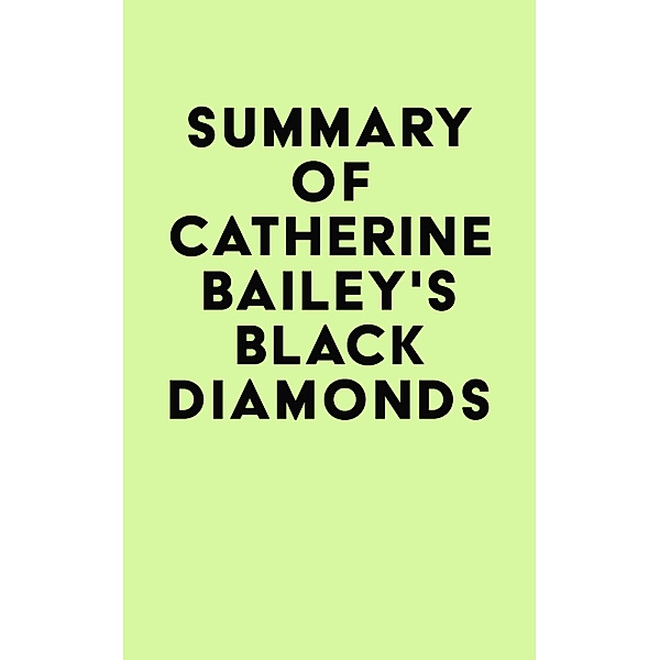 Summary of Catherine Bailey's Black Diamonds / IRB Media, IRB Media