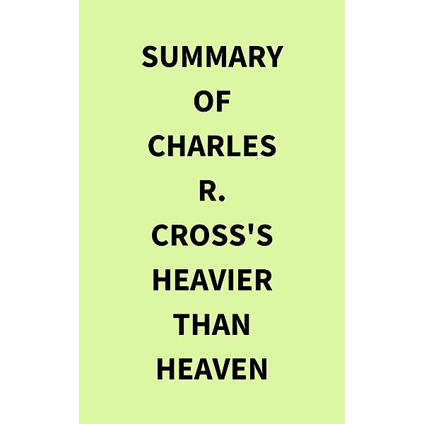 Summary of Charles R. Cross's Heavier Than Heaven, IRB Media