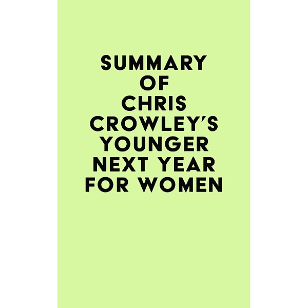 Summary of Chris Crowley's Younger Next Year for Women / IRB Media, IRB Media