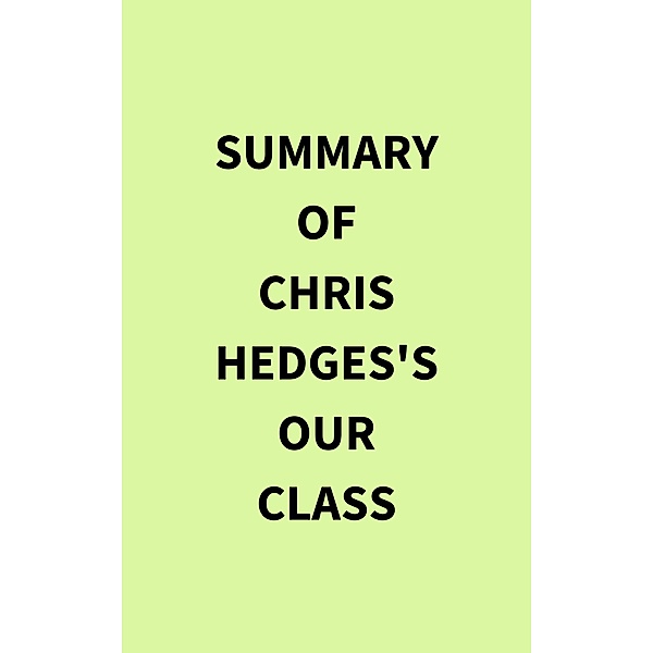 Summary of Chris Hedges's Our Class, IRB Media