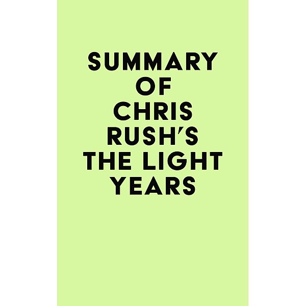 Summary of Chris Rush's The Light Years / IRB Media, IRB Media