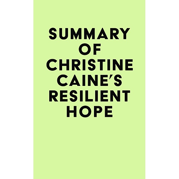 Summary of Christine Caine's Resilient Hope / IRB Media, IRB Media