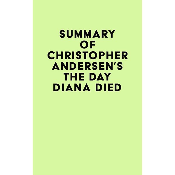 Summary of Christopher Andersen's The Day Diana Died / IRB Media, IRB Media