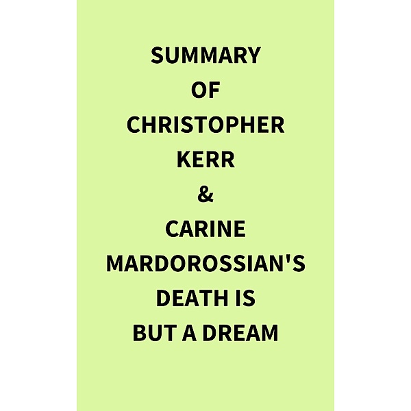 Summary of Christopher Kerr & Carine Mardorossian's Death Is But a Dream, IRB Media