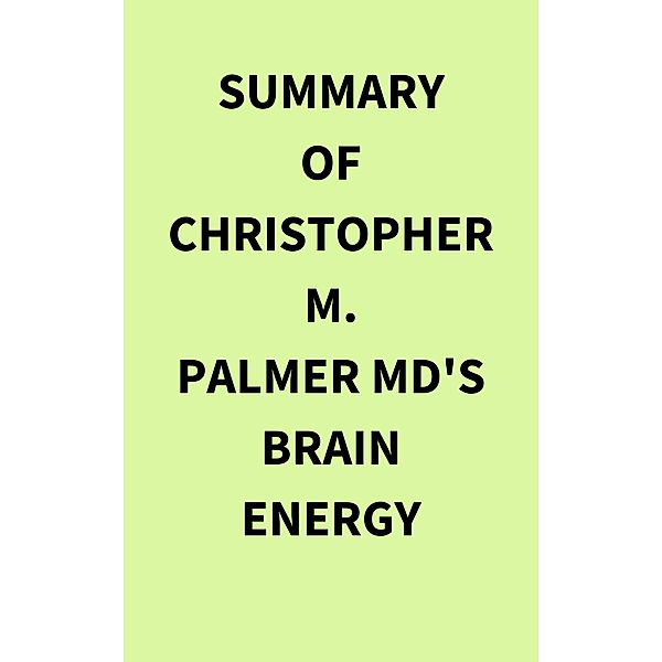 Summary of Christopher M.  Palmer MD's Brain Energy, IRB Media