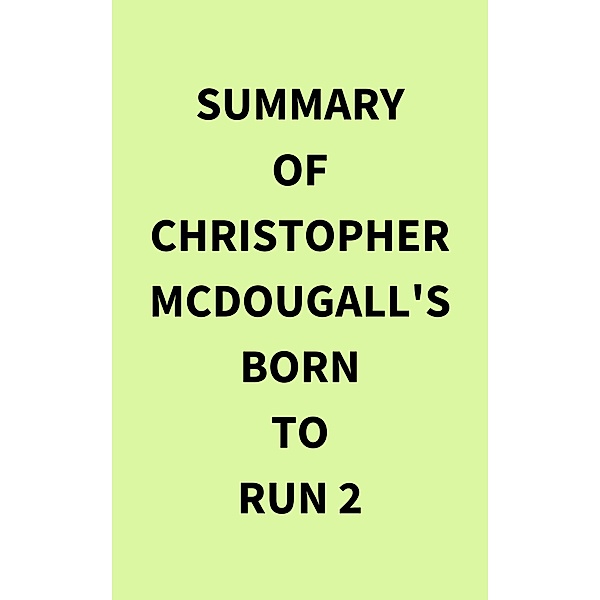 Summary of Christopher McDougall's Born to Run 2, IRB Media