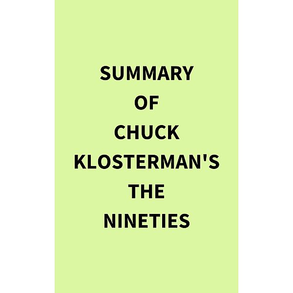 Summary of Chuck Klosterman's The Nineties, IRB Media