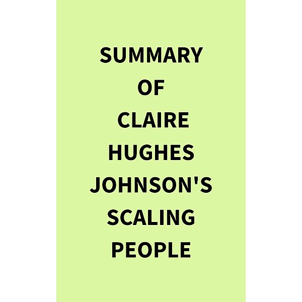 Summary of Claire Hughes Johnson's Scaling People, IRB Media