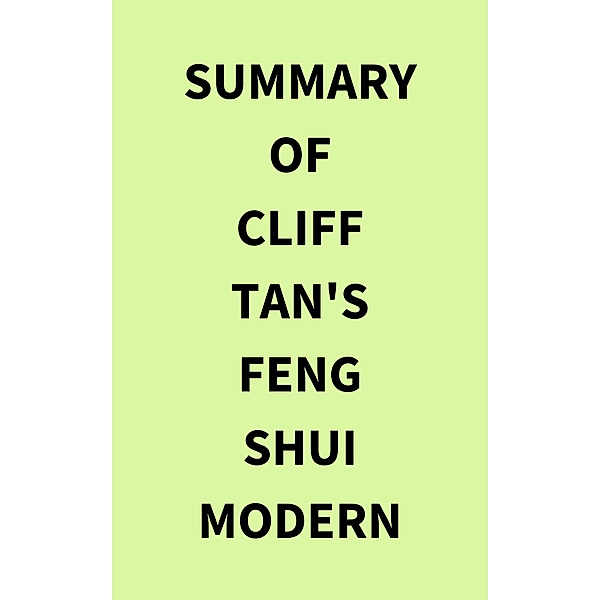 Summary of Cliff Tan's Feng Shui Modern, IRB Media