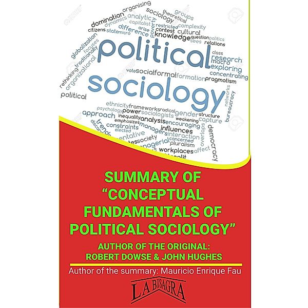 Summary Of Conceptual Fundamentals Of Political Sociology By Robert Dowse & John Hughes (UNIVERSITY SUMMARIES) / UNIVERSITY SUMMARIES, Mauricio Enrique Fau