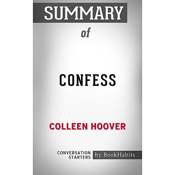 Summary of Confess: A Novel by Colleen Hoover | Conversation Starters, Book Habits
