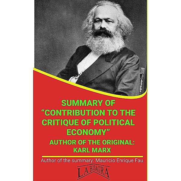 Summary Of Contribution To The Critique Of Political Economy By Karl Marx (UNIVERSITY SUMMARIES) / UNIVERSITY SUMMARIES, Mauricio Enrique Fau