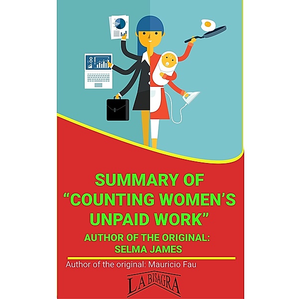 Summary Of Counting Women's Unpaid Work By Selma James (UNIVERSITY SUMMARIES) / UNIVERSITY SUMMARIES, Mauricio Enrique Fau