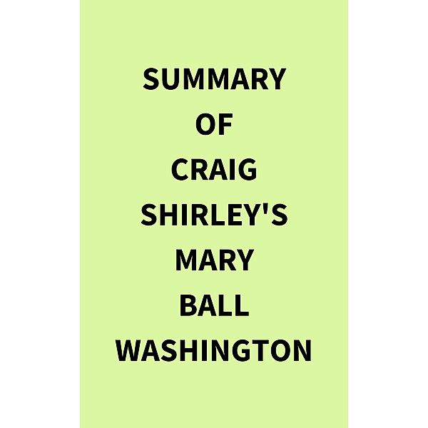 Summary of Craig Shirley's Mary Ball Washington, IRB Media