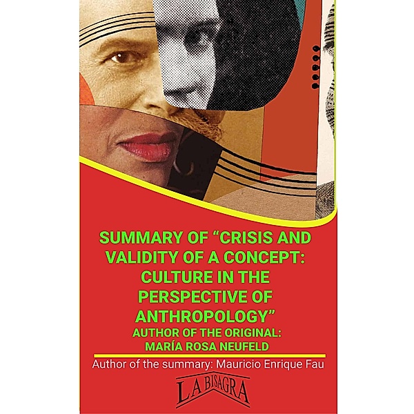 Summary Of Crisis And Validity Of A Concept: Culture In The Perspective Of Anthropology By María Rosa Neufeld (UNIVERSITY SUMMARIES) / UNIVERSITY SUMMARIES, Mauricio Enrique Fau