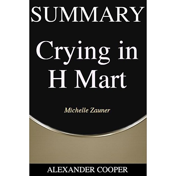 Summary of Crying in H Mart / Self-Development Summaries Bd.1, Alexander Cooper