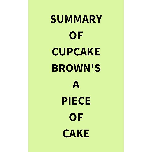 Summary of Cupcake Brown's A Piece of Cake, IRB Media