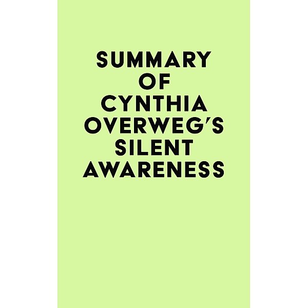 Summary of Cynthia Overweg's SILENT AWARENESS / IRB Media, IRB Media