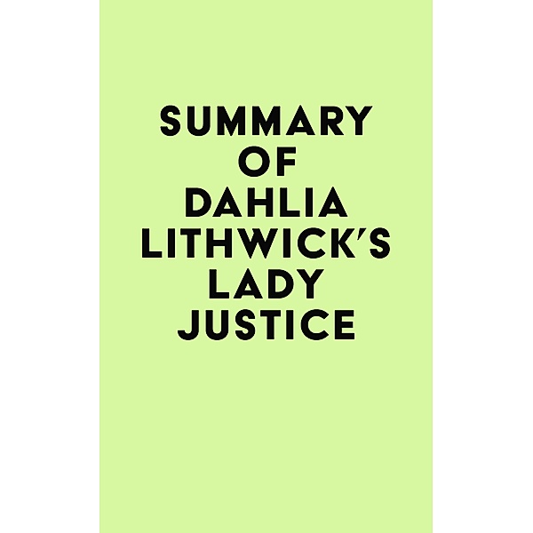 Summary of Dahlia Lithwick's Lady Justice / IRB Media, IRB Media