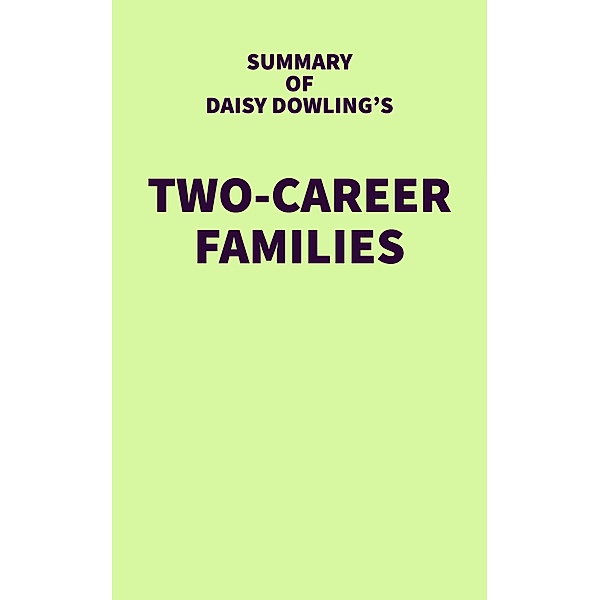 Summary of Daisy Dowling's Two-Career Families / IRB Media, IRB Media