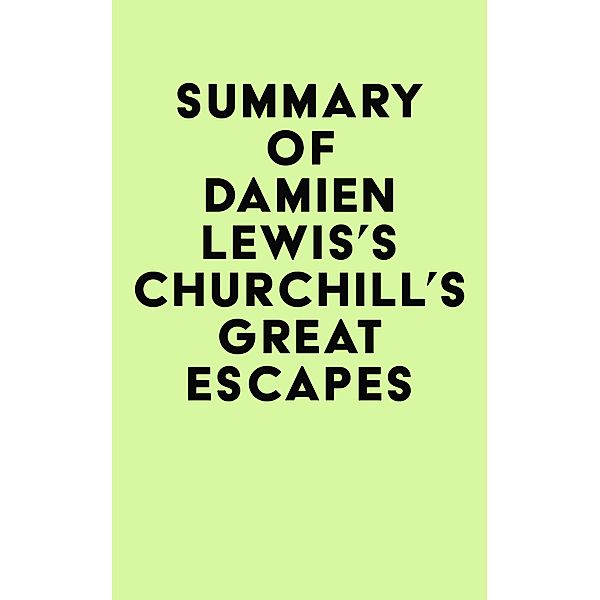 Summary of Damien Lewis's Churchill's Great Escapes / IRB Media, IRB Media