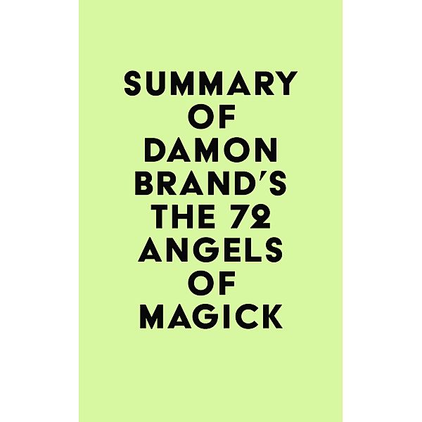 Summary of Damon Brand's The 72 Angels of Magick / IRB Media, IRB Media