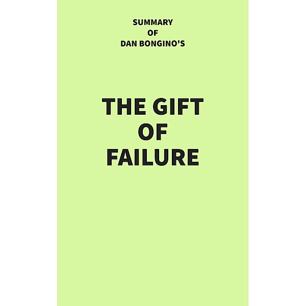 Summary of Dan Bongino's The Gift of Failure, IRB Media