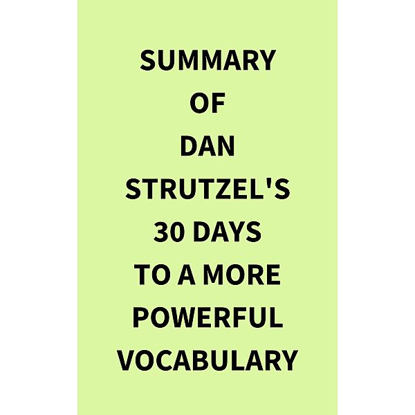 Summary of Dan Strutzel's 30 Days to a More Powerful Vocabulary, IRB Media