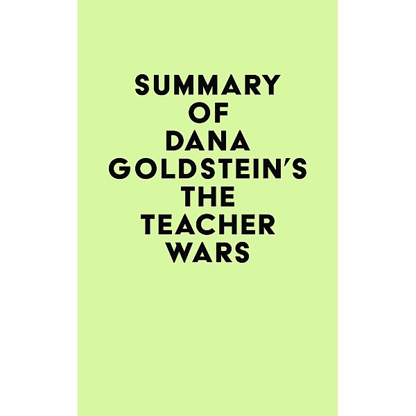 Summary of Dana Goldstein's The Teacher Wars / IRB Media, IRB Media