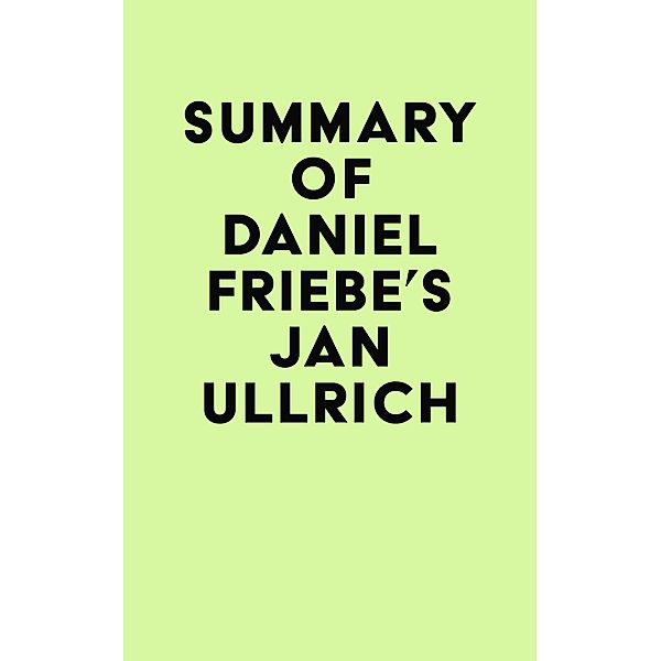 Summary of Daniel Friebe's Jan Ullrich / IRB Media, IRB Media