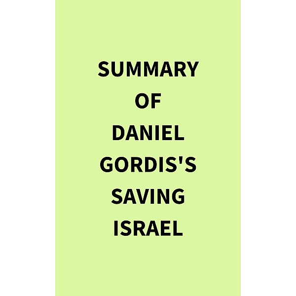 Summary of Daniel Gordis's Saving Israel, IRB Media