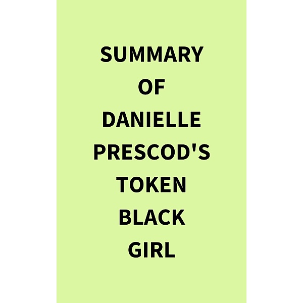 Summary of Danielle Prescod's Token Black Girl, IRB Media