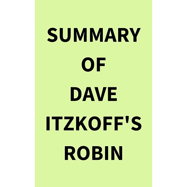 Summary of Dave Itzkoff's Robin, IRB Media