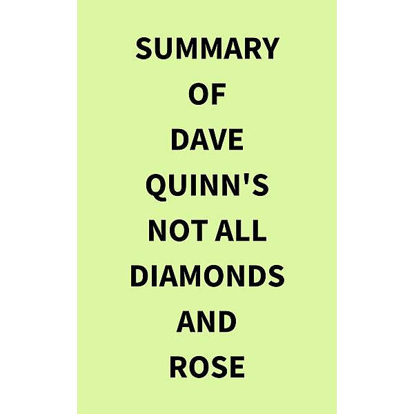 Summary of Dave Quinn's Not All Diamonds and Rose, IRB Media