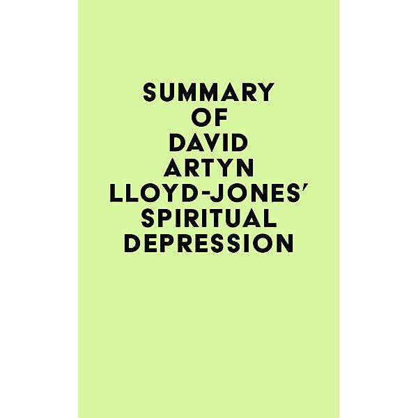 Summary of David artyn Lloyd-Jones's Spiritual Depression / IRB Media, IRB Media