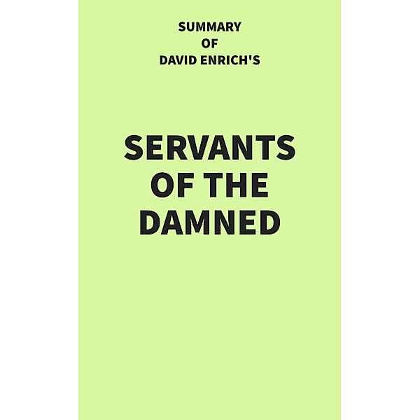 Summary of David Enrich's Servants of the Damned, IRB Media