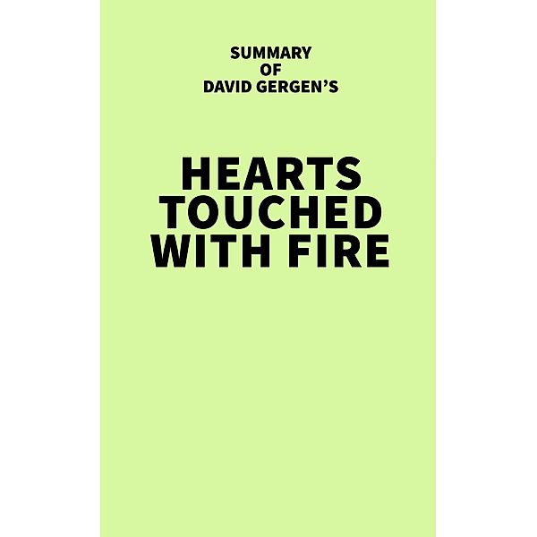 Summary of David Gergen's Hearts Touched with Fire / IRB Media, IRB Media